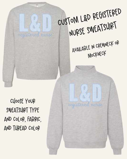 Custom Block Letter L&D Registered Nurse Sweatshirt